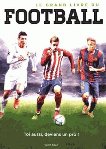 Couverture du livre « Le grand livre du football » de  aux éditions Talent Sport