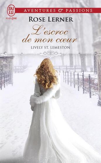 Couverture du livre « Lively St. Lemeston Tome 2 : l'escroc de mon coeur » de Rose Lerner aux éditions J'ai Lu