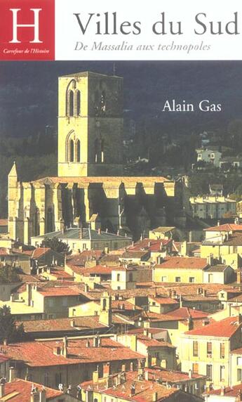 Couverture du livre « Villes du sud ; de massalia aux technopoles » de Alain Gas aux éditions Renaissance Du Livre