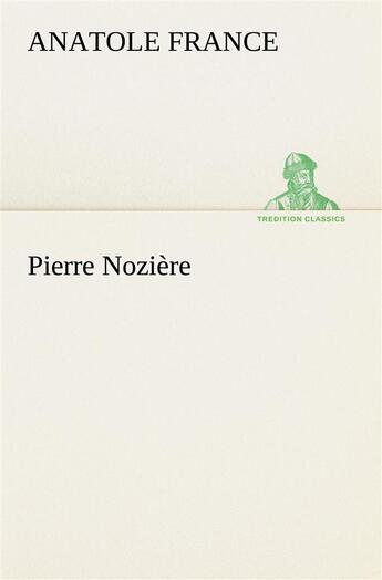 Couverture du livre « Pierre noziere » de Anatole France aux éditions Tredition