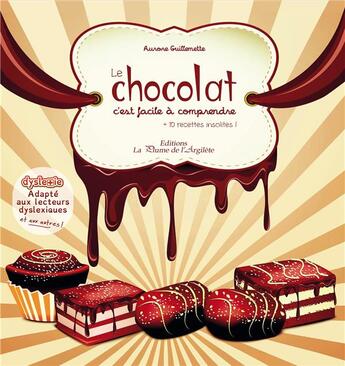 Couverture du livre « Le chocolat c'est facile à comprendre + 10 recettes insolites » de Aurore Guillemette aux éditions La Plume De L'argilete