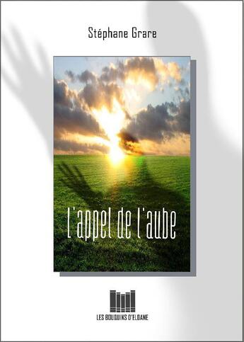 Couverture du livre « L'appel de l'aube » de Grare Stephane aux éditions Les Bouquins D'eloane