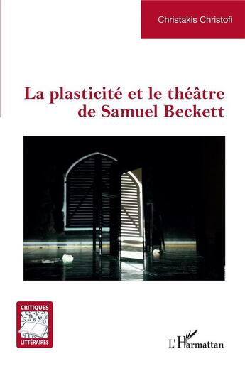 Couverture du livre « La plasticité et le théâtre de Samuel Beckett » de Christofi Christakis aux éditions L'harmattan