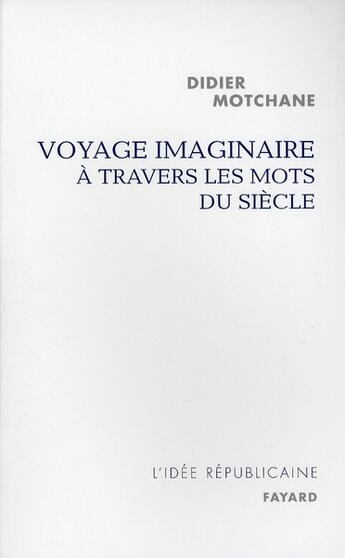 Couverture du livre « Voyage imaginaire à travers les mots du siècle » de Motchane-D aux éditions Fayard
