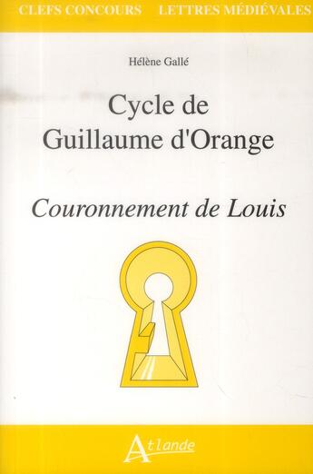 Couverture du livre « Cycle de Guillaume d'Orange ; couronnement de Louis » de Helene Galle aux éditions Atlande Editions