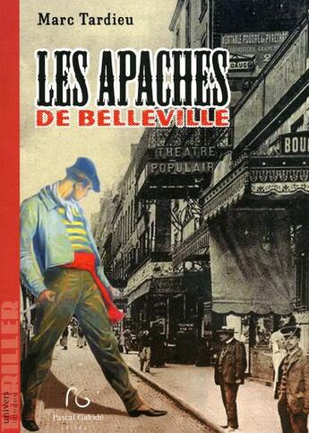 Couverture du livre « Les apaches de Belleville » de Marc Tardieu aux éditions Pascal Galode