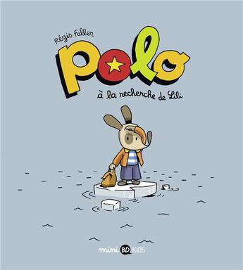 Couverture du livre « Polo : à la recherche de Lili » de Regis Faller aux éditions Bd Kids