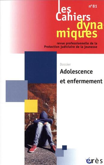 Couverture du livre « Cahiers dynamiques 81 - adolescence et enfermement - vol81 » de  aux éditions Eres