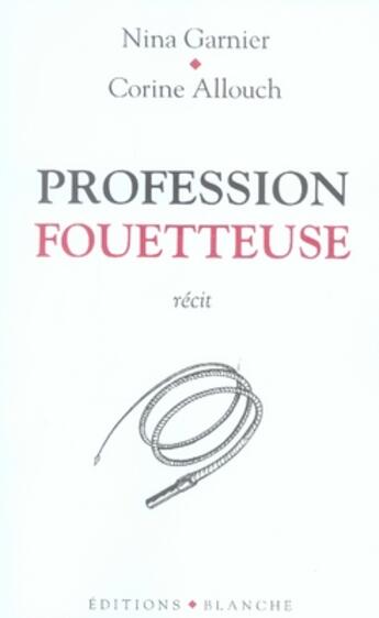 Couverture du livre « Profession fouetteuse » de Garnier/Allouch aux éditions Blanche