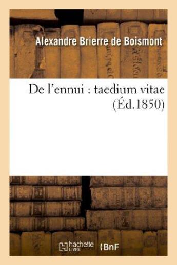 Couverture du livre « De l'ennui : taedium vitae » de Brierre De Boismont aux éditions Hachette Bnf