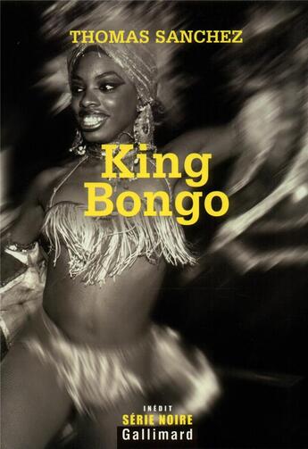 Couverture du livre « King Bongo » de Thomas Sanchez aux éditions Gallimard
