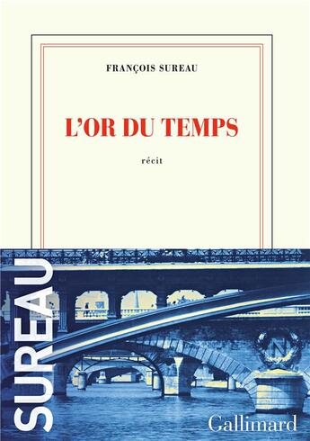 Couverture du livre « L'or du temps » de Francois Sureau aux éditions Gallimard