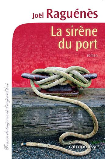 Couverture du livre « La sirène du port » de Joel Raguenes aux éditions Calmann-levy