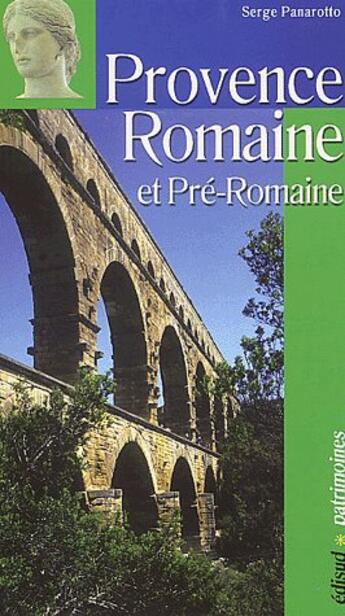 Couverture du livre « La Provence romaine et pré-romaine » de Serge Panarotto aux éditions Edisud
