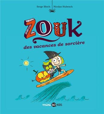 Couverture du livre « Zouk Tome 4 : des vacances de sorcière » de Serge Bloch et Nicolas Hubesch aux éditions Bayard Jeunesse