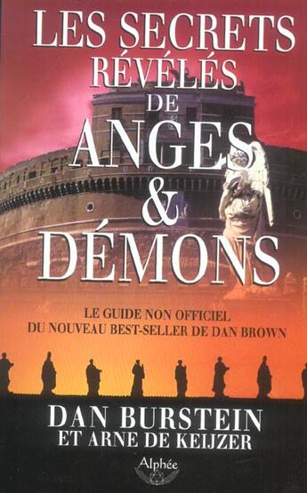 Couverture du livre « Les secrets révéles de Anges & Démons » de Dan Burstein et Arne De Keijzer aux éditions Alphee.jean-paul Bertrand