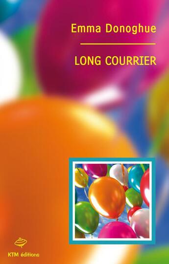 Couverture du livre « Long courrier » de Emma Donoghue aux éditions Ktm Editions