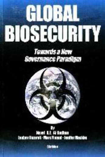 Couverture du livre « Global biosecurity ; towards a New Governance Paradigm » de Nayef Al-Rodhan et Lyubov Nazaruk et Marc Finaud et Jenifer Mackby aux éditions Slatkine