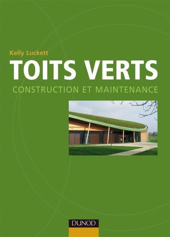 Couverture du livre « Toits verts ; construction et maintenance » de Kelly Luckett aux éditions Dunod