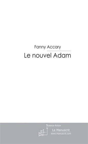 Couverture du livre « Le nouvel Adam » de Fanny Accary aux éditions Le Manuscrit