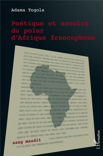 Couverture du livre « Poétique et savoirs du polar d'Afrique francophone » de Adama Togola aux éditions L'harmattan