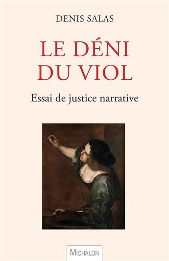 Couverture du livre « Le déni du viol : essai de justice narrative » de Denis Salas aux éditions Michalon