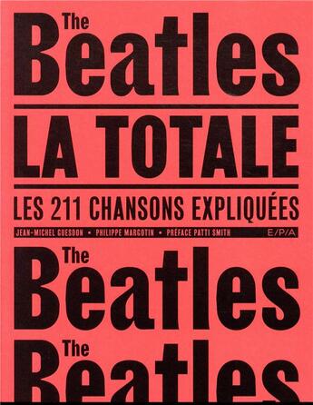 Couverture du livre « La totale ; les Beatles ; les 211 chansons expliquées » de Philippe Margotin et Jean-Michel Guesdon aux éditions Epa