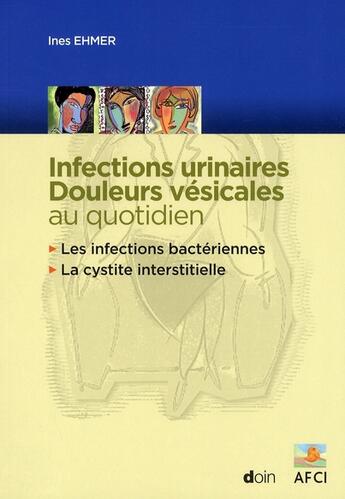 Couverture du livre « Infections urinaires ; douleurs vésicales au quotidien » de Ines Ehmer aux éditions Doin