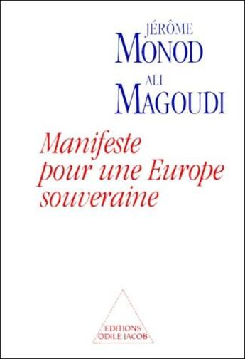 Couverture du livre « Manifeste pour une Europe souveraine » de Ali Magoudi et Jerome Monod aux éditions Odile Jacob