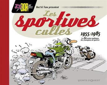 Couverture du livre « Joe bar team - les sportives cultes (1955/1985) - les 60 motos mythiques des champions de quartier » de Bar2/Vedel/'Fane aux éditions Vents D'ouest