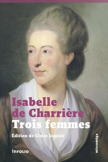 Couverture du livre « Trois femmes » de Isabelle De Charrière aux éditions Infolio