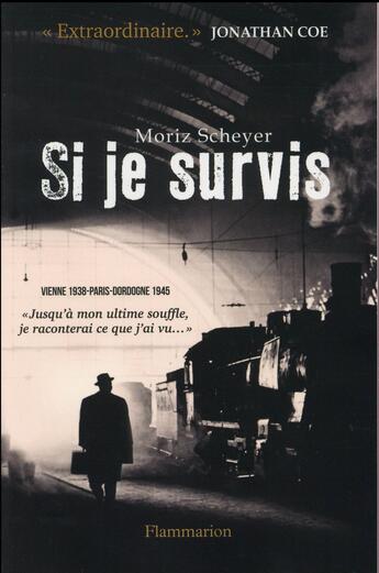 Couverture du livre « Si je survis ; Vienne 1938 - Paris, Dordogne 1945 » de Moriz Scheyer aux éditions Flammarion