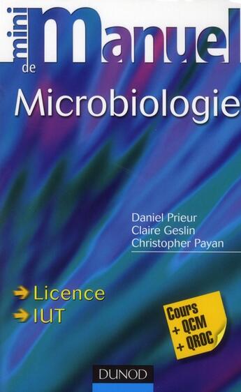 Couverture du livre « Mini manuel : mini manuel de microbiologie ; cours et QCM/QROC » de Daniel Prieur et Claire Geslin et Christopher Payan aux éditions Dunod
