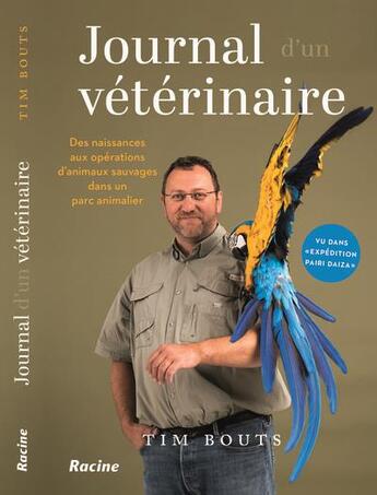 Couverture du livre « Journal d'un vétérinaire : Des naissances aux opérations, d'animaux sauvages dans un parc animalier » de Tim Bouts aux éditions Editions Racine