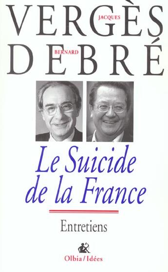 Couverture du livre « Le suicide de la france ; entretiens » de Jacques Verges et Bernard Debre aux éditions Olbia