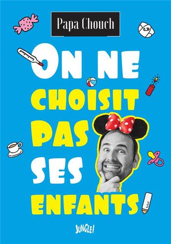 Couverture du livre « On ne choisit pas ses enfants ! » de Papa Chouch aux éditions Jungle