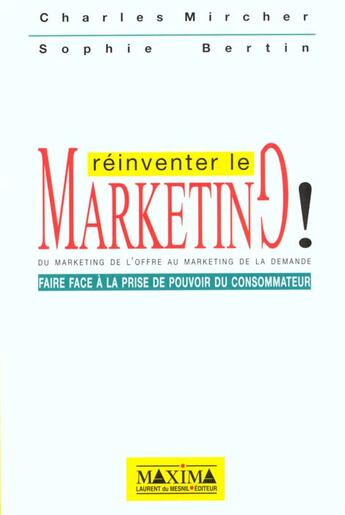 Couverture du livre « Reinventer le marketing - faire face a la prise de pouvoir du consommateur » de Mircher/Bertin aux éditions Maxima