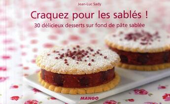 Couverture du livre « CRAQUEZ POUR ; les sablés ! 30 délicieux desserts sur fond de pâte sablée » de Jean-Luc Sady aux éditions Mango