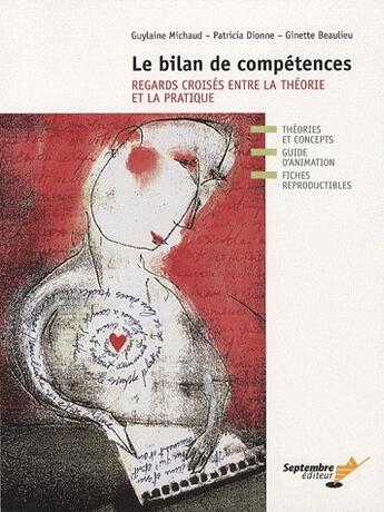 Couverture du livre « Le bilan de compétences ; regards croisés entre la théorie et la pratique » de Guylaine Michaud aux éditions Septembre