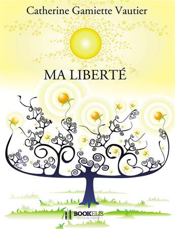 Couverture du livre « Ma liberté » de Vautier et Catherine G aux éditions Bookelis