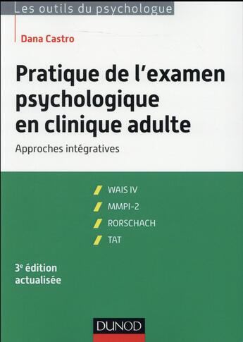 Couverture du livre « Pratique de l'examen psychologique en clinique adulte ; approches intégratives (3e édition) » de Castro Dana aux éditions Dunod