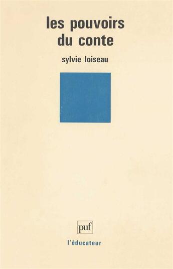 Couverture du livre « Les pouvoirs du conte » de Sylvie Loiseau aux éditions Puf