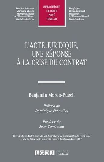 Couverture du livre « L'acte juridique, une réponse à la crise du contrat » de Benjamin Moron-Puech aux éditions Lgdj