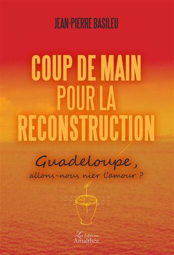 Couverture du livre « Coup de main pour la reconstruction » de Jean-Pierre Basileu aux éditions Amalthee