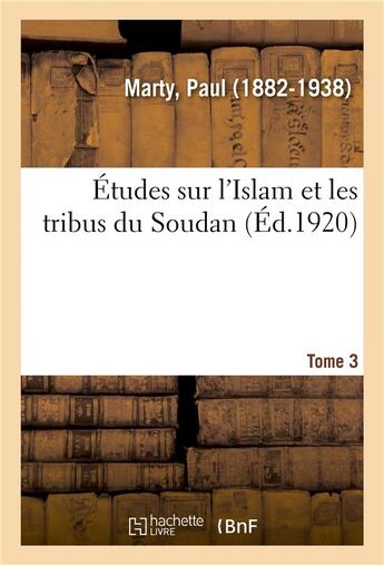 Couverture du livre « Etudes sur l'islam et les tribus du soudan. tome 3 » de Paul Marty aux éditions Hachette Bnf