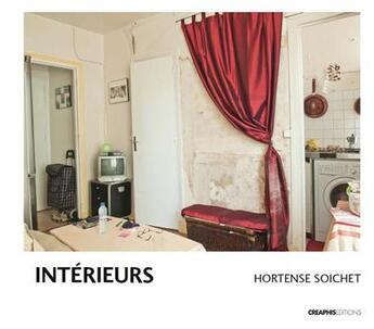Couverture du livre « Intérieurs ; logements à la Goutte-d'or » de Hortense Soichet aux éditions Creaphis