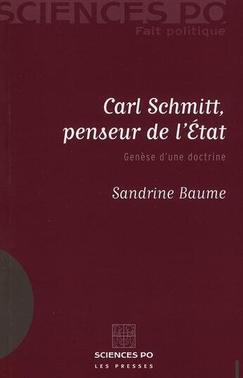 Couverture du livre « Carl Schmitt, penseur de l'état ; genèse d'une doctrine » de Sandrine Baume aux éditions Presses De Sciences Po