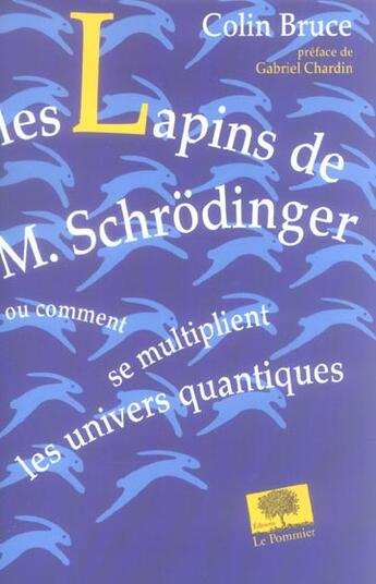 Couverture du livre « Les lapins de m. schrodinger - ou comment se multiplient les univers quantiques<br /> » de Colin Bruce aux éditions Le Pommier