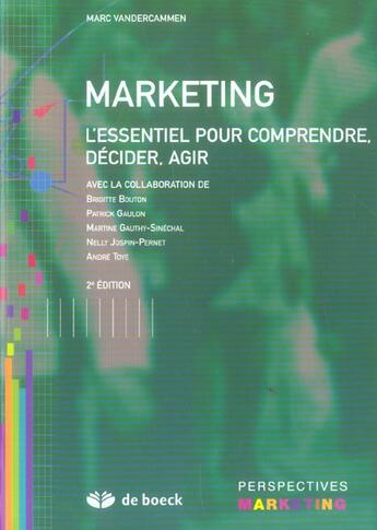 Couverture du livre « Marketing l'essentiel pour comprendre decider agir » de Vandercammen aux éditions De Boeck