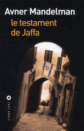 Couverture du livre « Le testament de Jaffa » de Avner Mandelman aux éditions Liana Levi